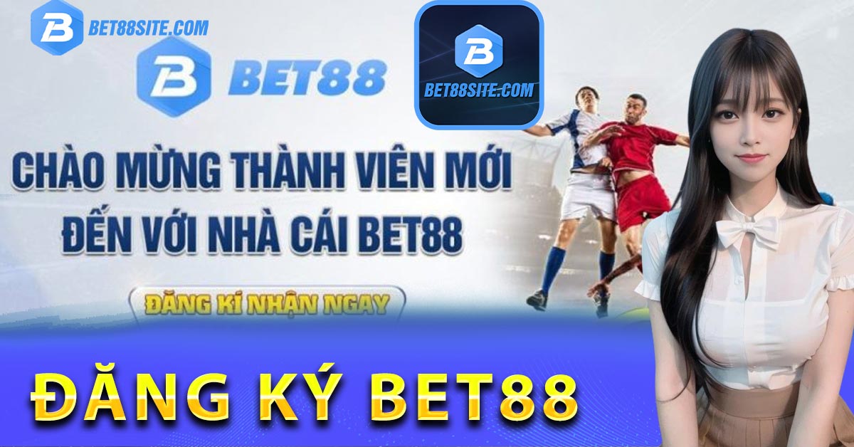 Lưu ý về vấn đề khi cần nhắc tham gia đăng ký BET88