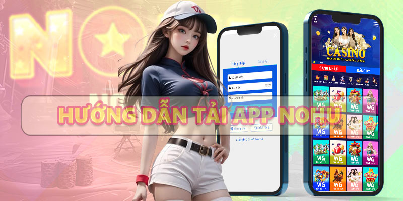 Tại sao chúng ta nên tải app Nohu